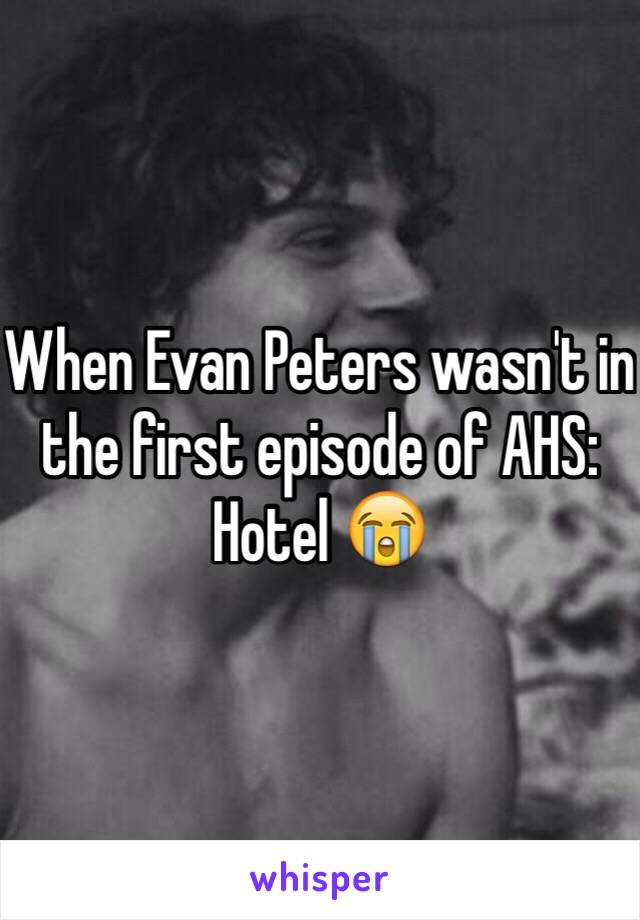 When Evan Peters wasn't in the first episode of AHS: Hotel 😭