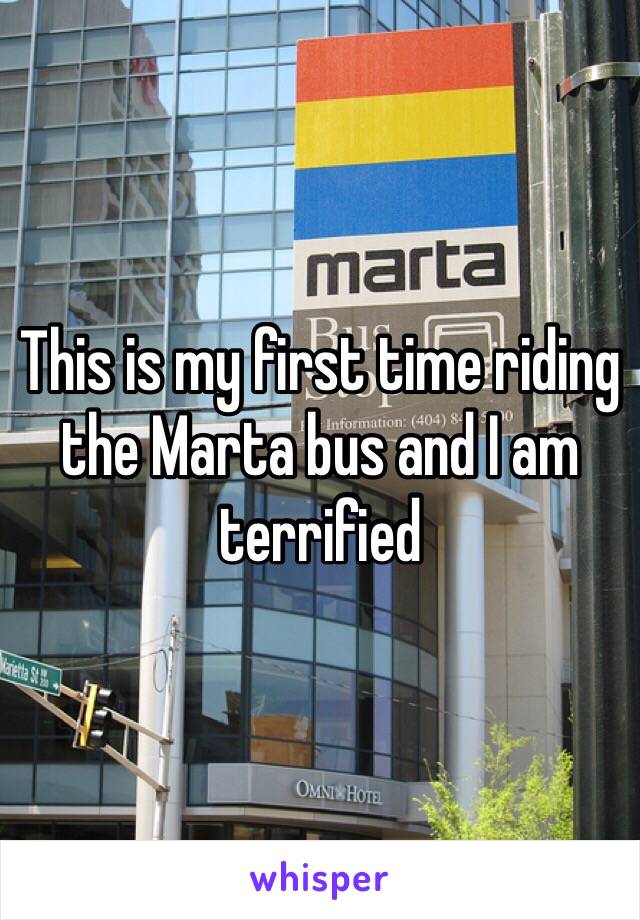 This is my first time riding the Marta bus and I am terrified 