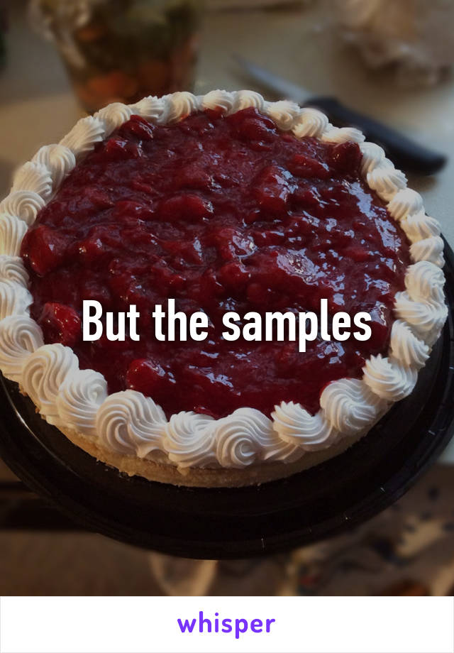 But the samples