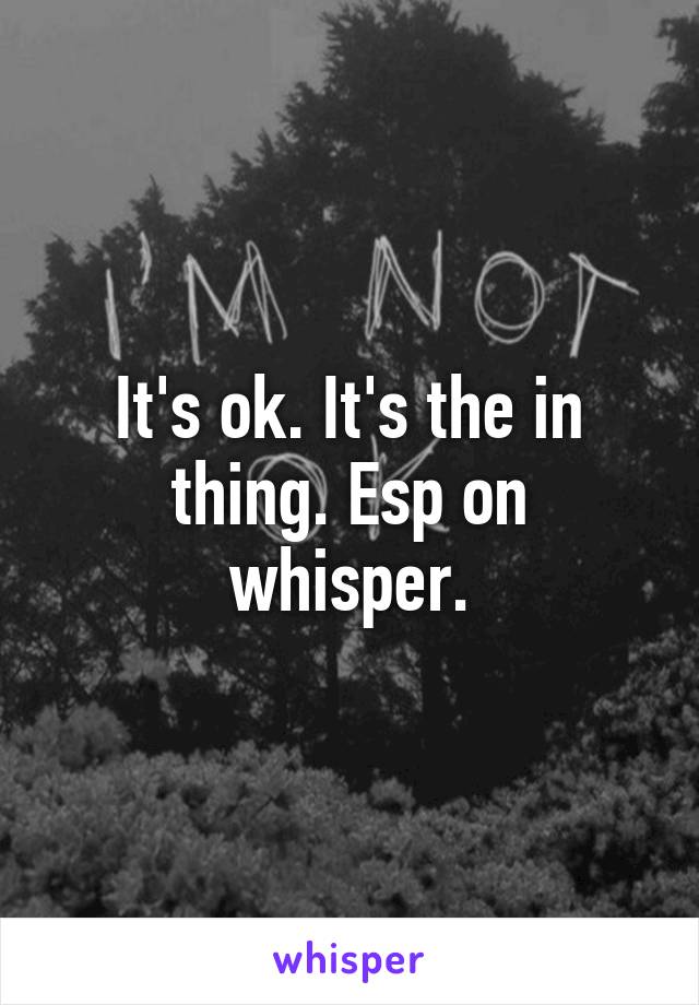 It's ok. It's the in thing. Esp on whisper.