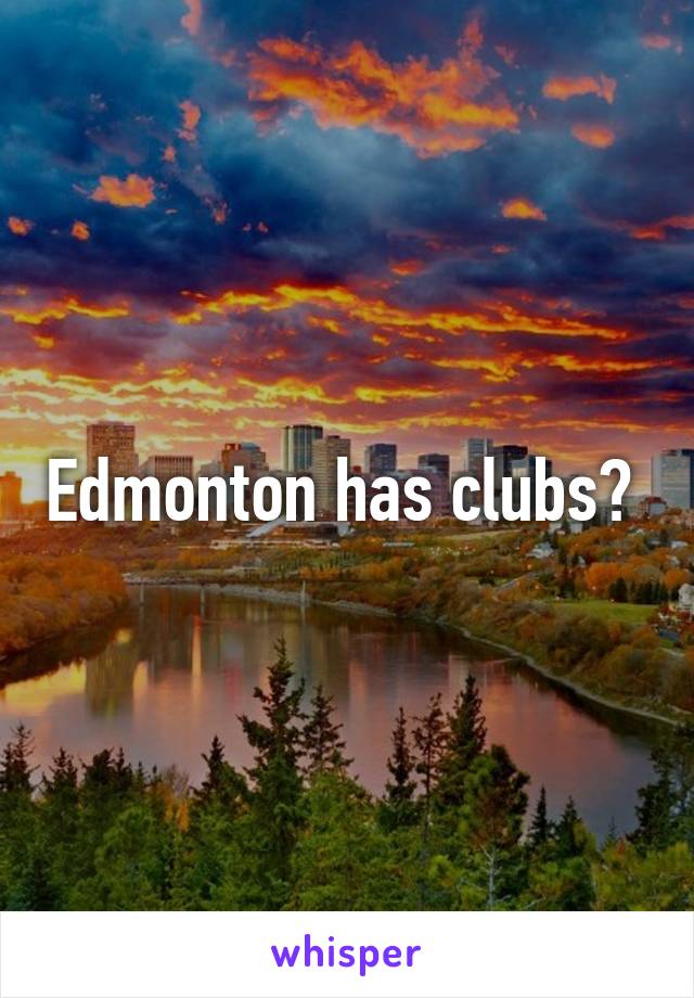 Edmonton has clubs? 