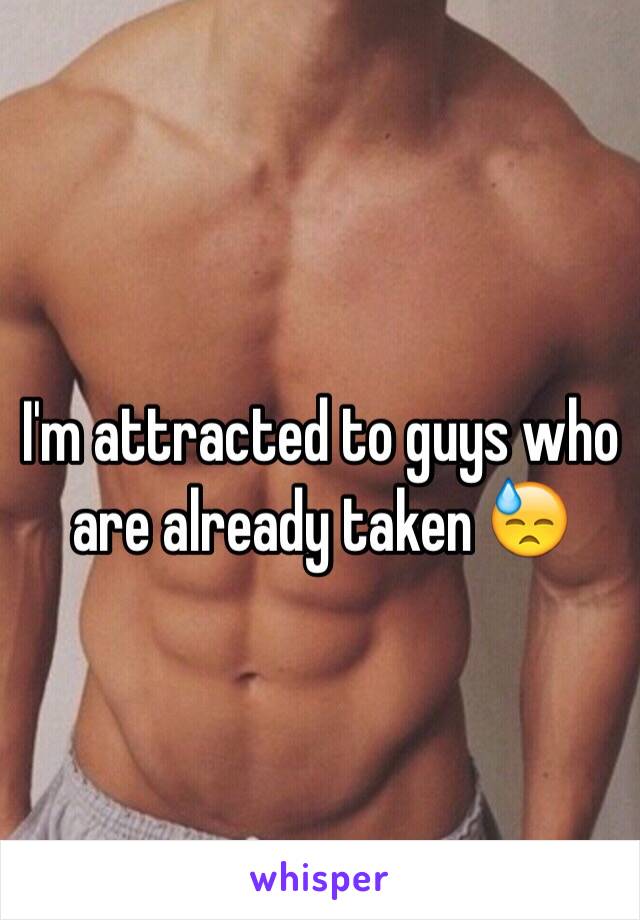 I'm attracted to guys who are already taken 😓