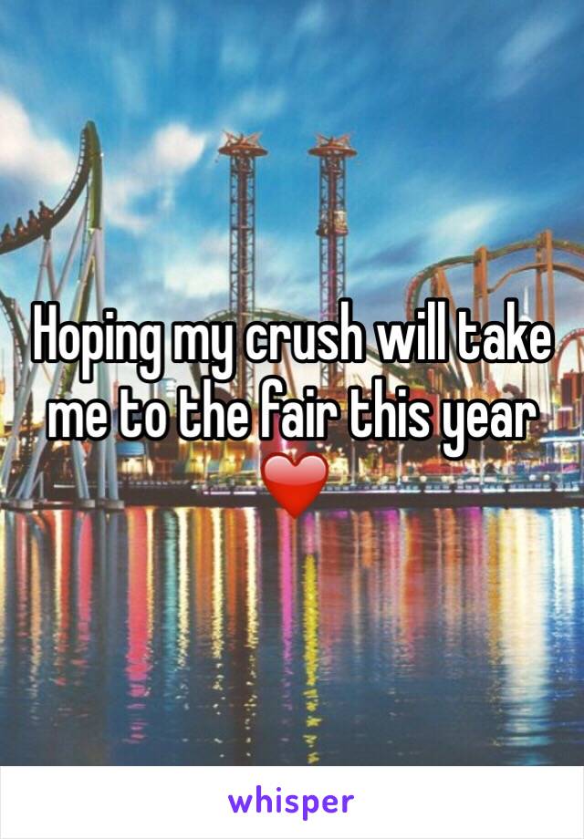 Hoping my crush will take me to the fair this year ❤️