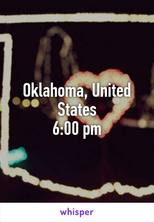 Oklahoma, United States
6:00 pm