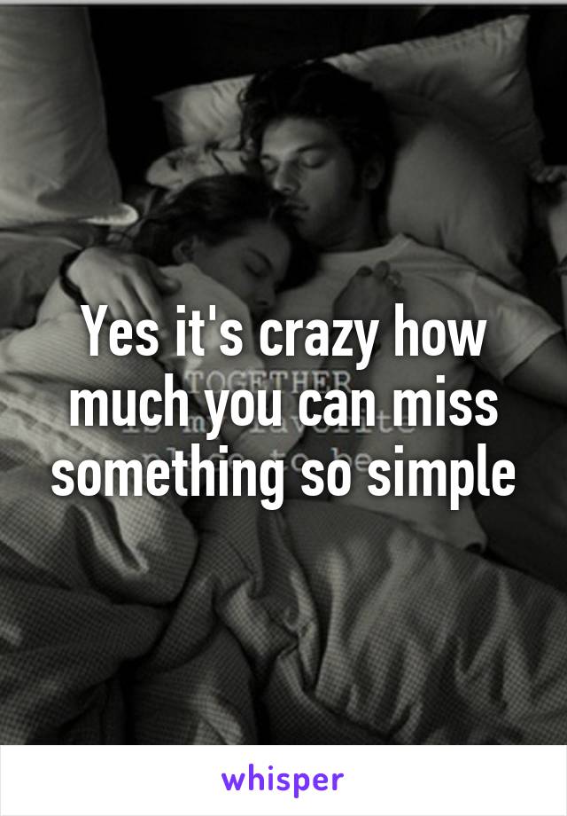 Yes it's crazy how much you can miss something so simple