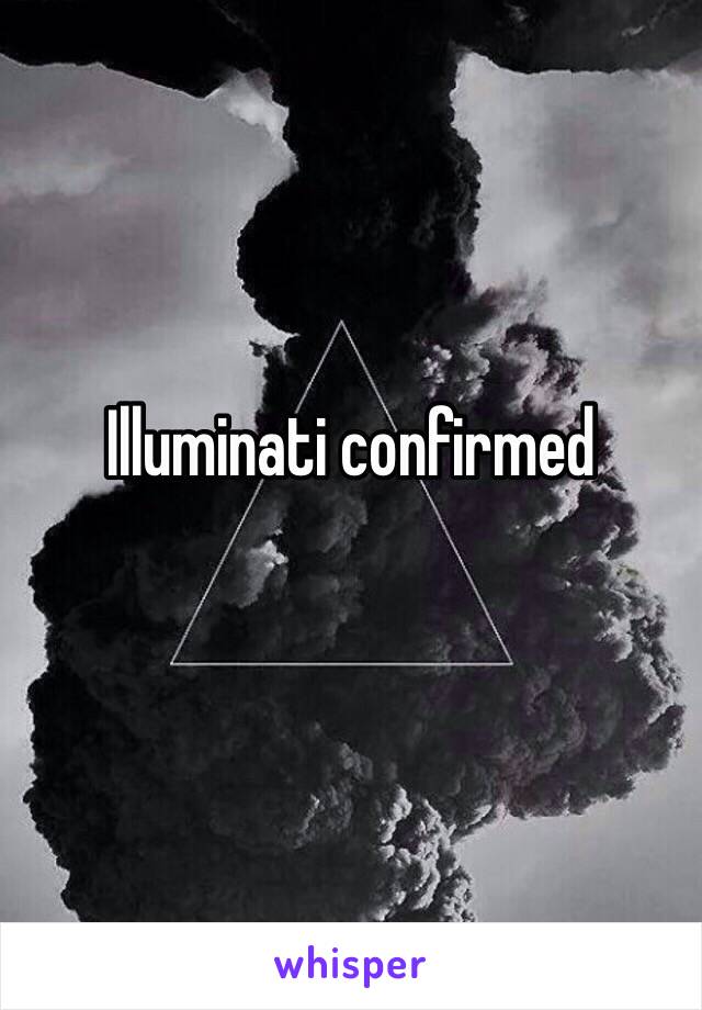 Illuminati confirmed
