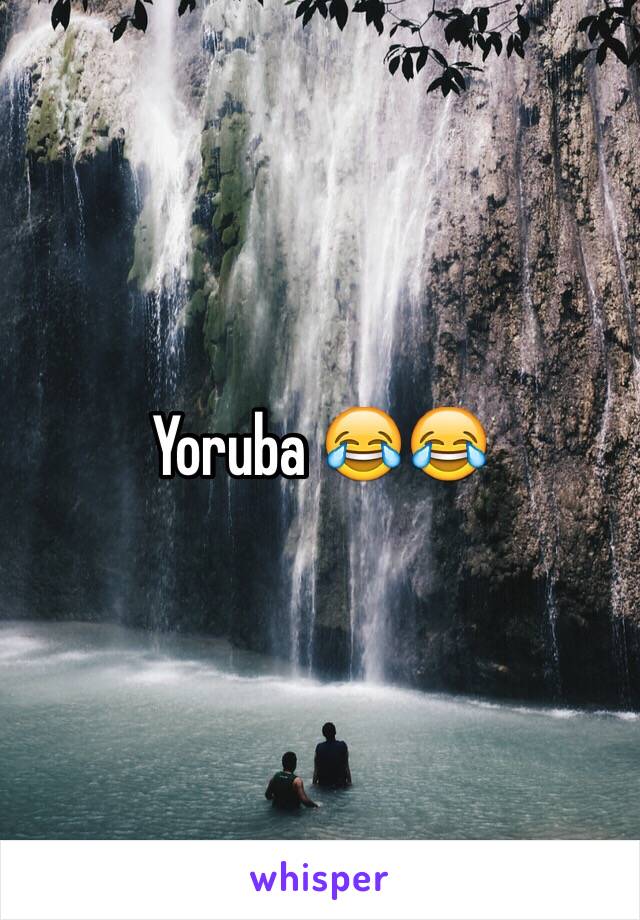 Yoruba 😂😂