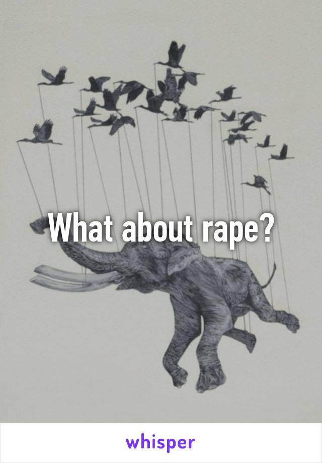 What about rape?