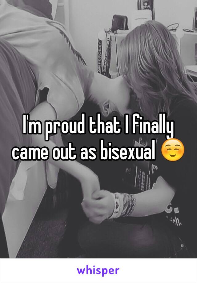 I'm proud that I finally came out as bisexual ☺️ 