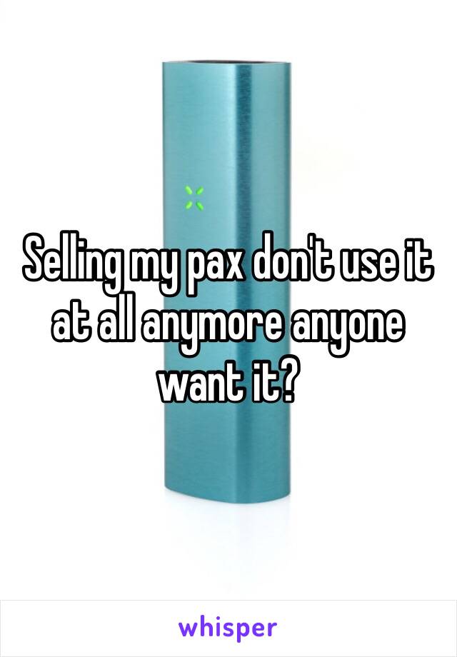 Selling my pax don't use it at all anymore anyone want it? 