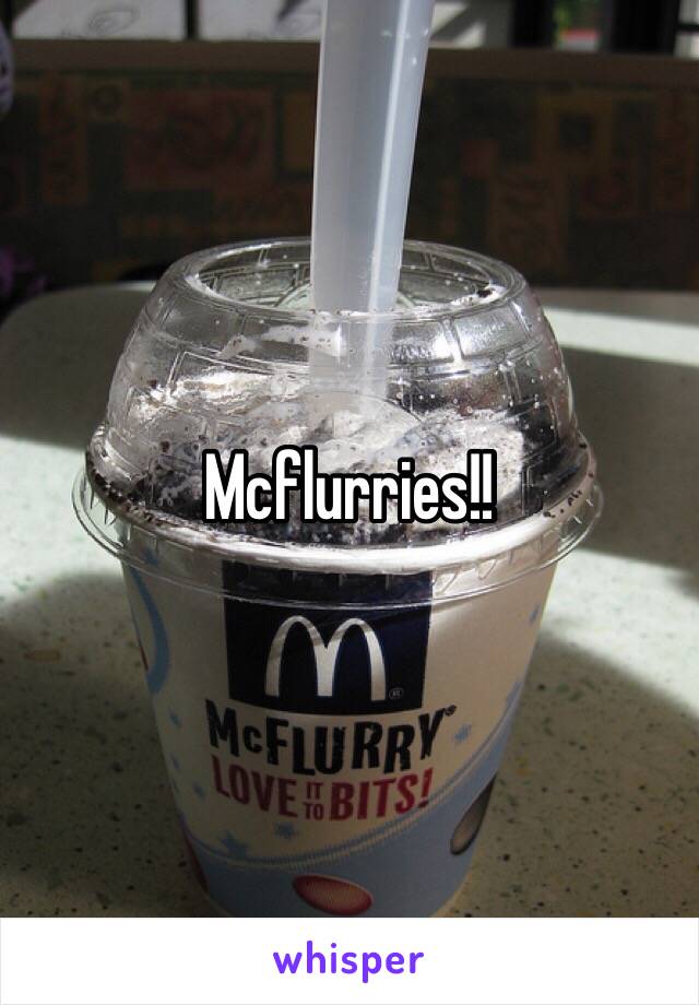 Mcflurries!! 