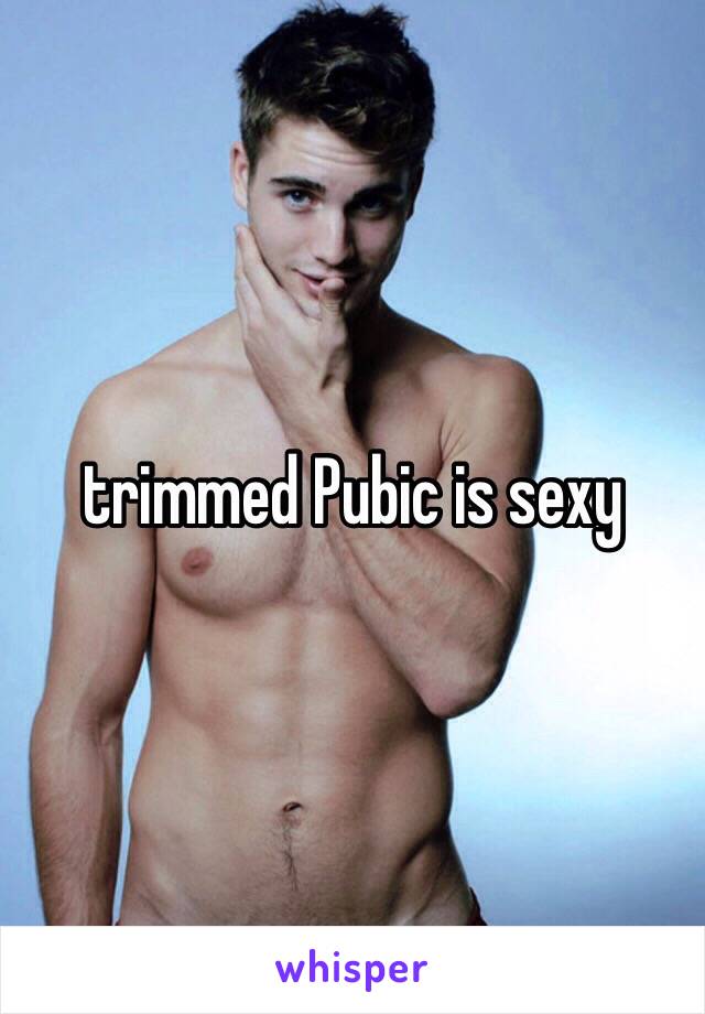 trimmed Pubic is sexy