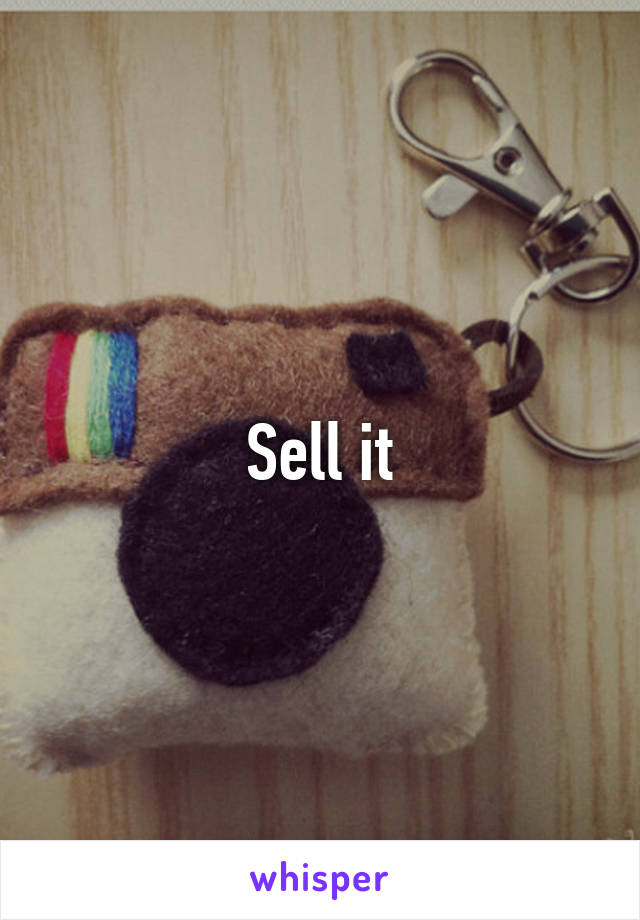 Sell it