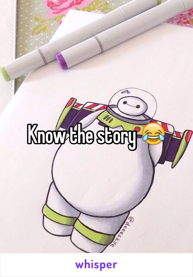 Know the story 😂