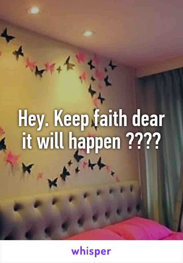 Hey. Keep faith dear it will happen 😀😍😉😊