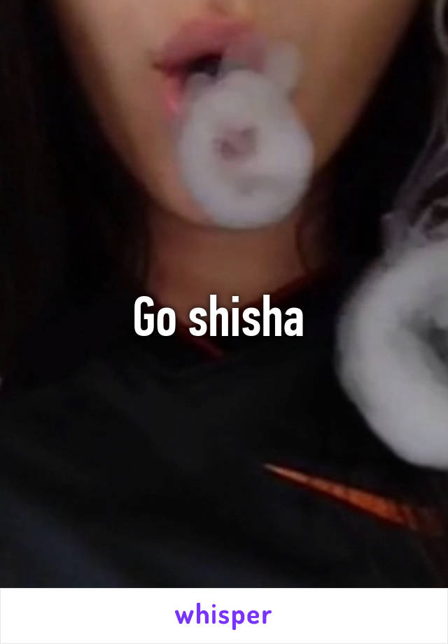 Go shisha 