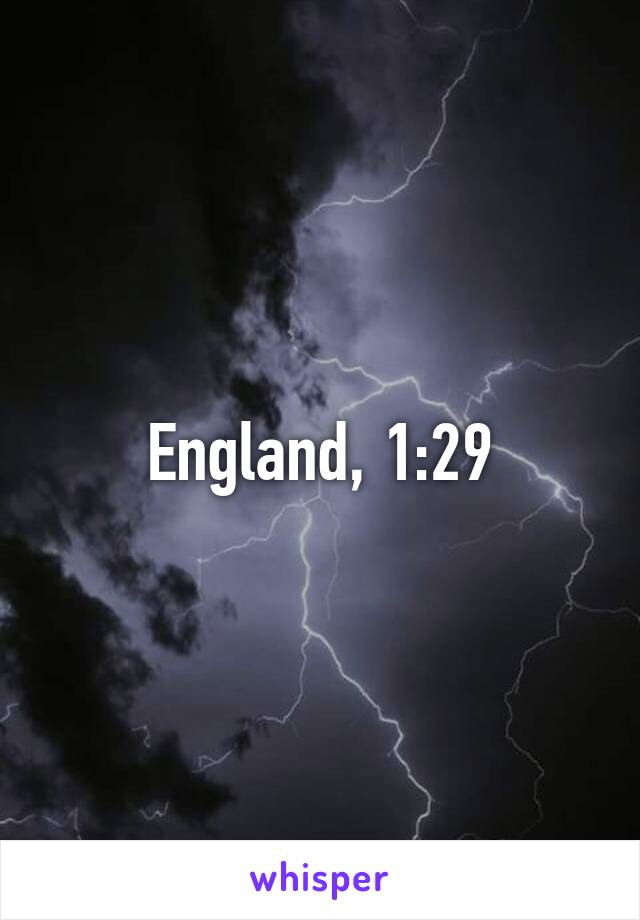 England, 1:29