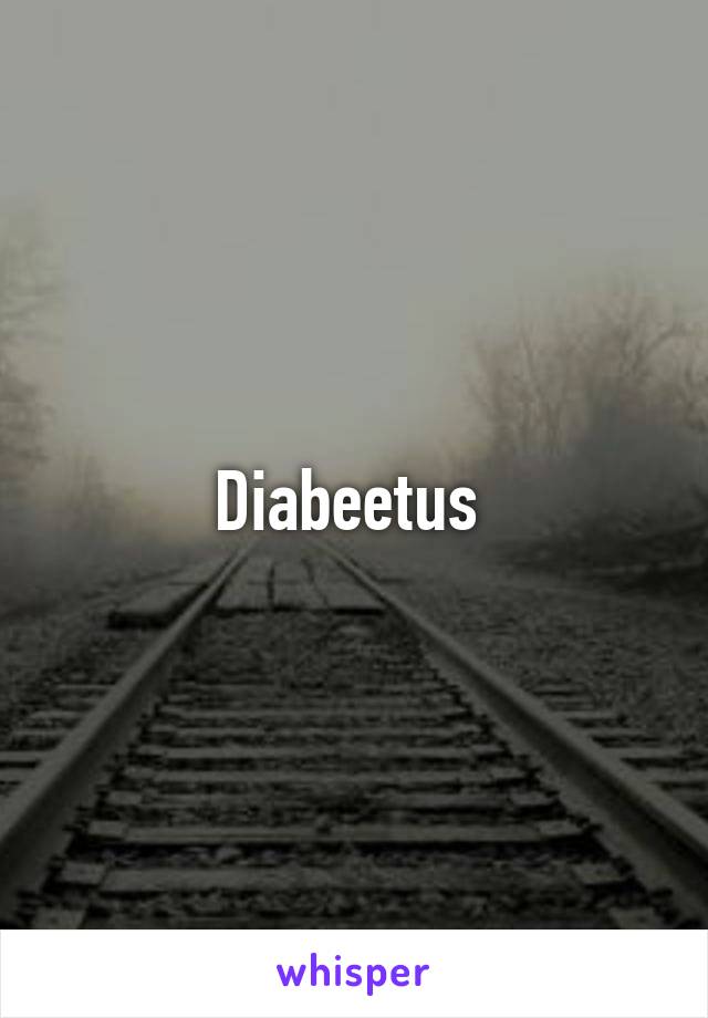 Diabeetus 