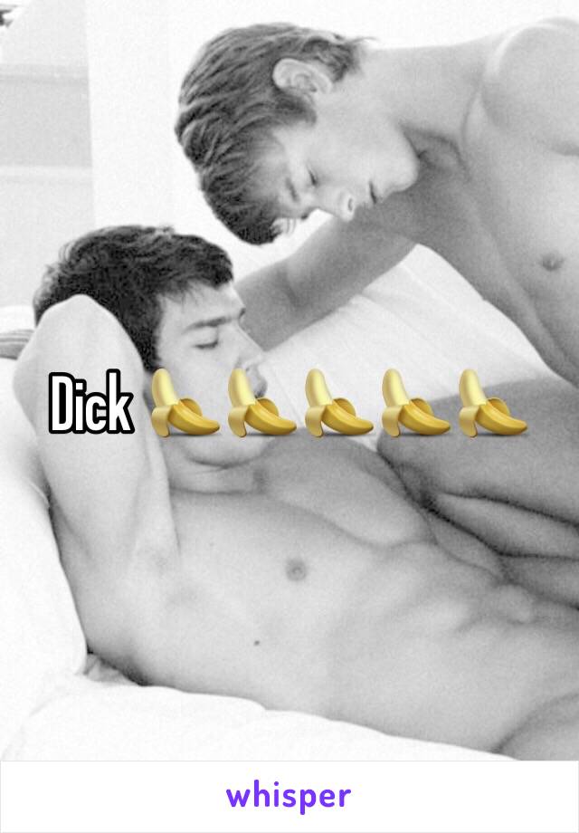 Dick 🍌🍌🍌🍌🍌