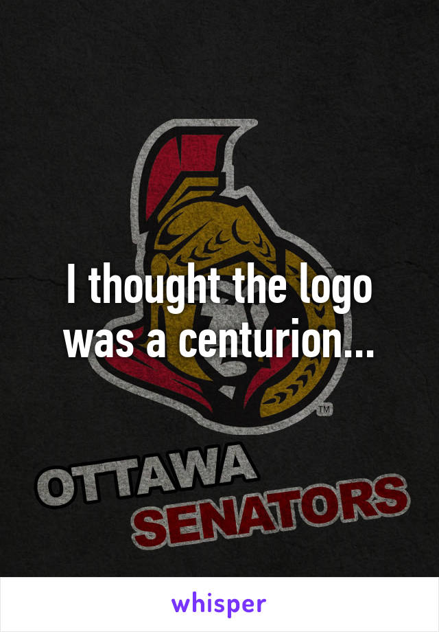 I thought the logo was a centurion...