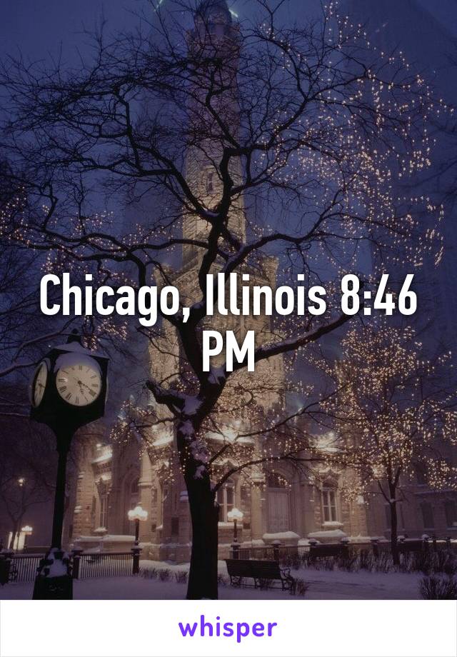 Chicago, Illinois 8:46 PM