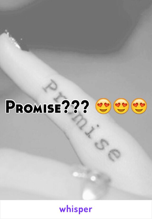 Promise??? 😍😍😍