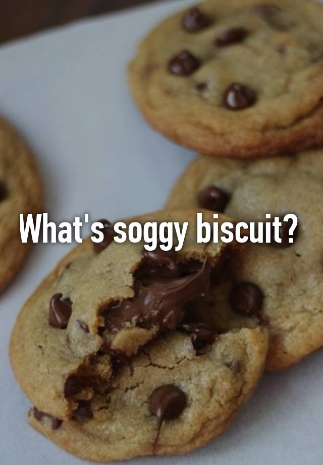 What's Soggy Biscuit?