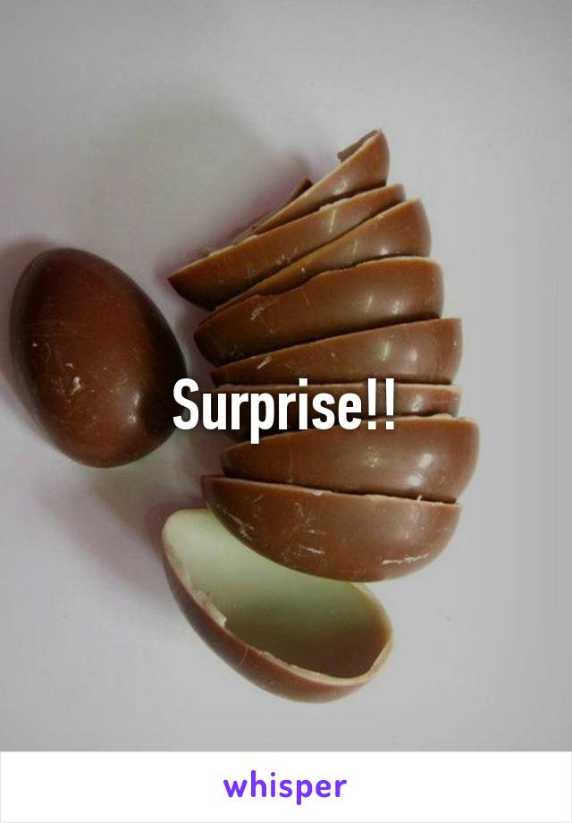 Surprise!!