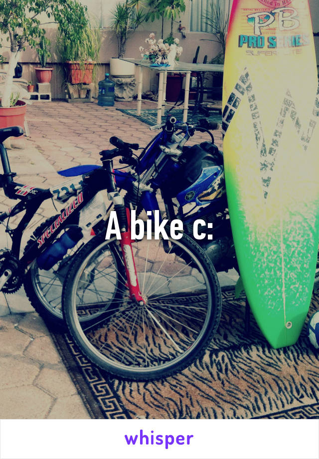 A bike c: