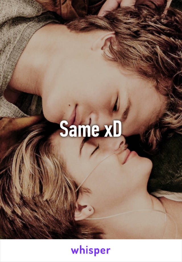 Same xD