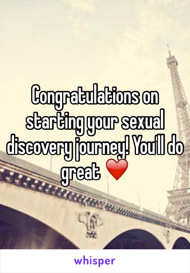 Congratulations on starting your sexual discovery journey! You'll do great ❤️