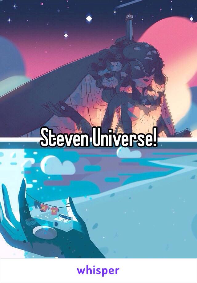 Steven Universe!