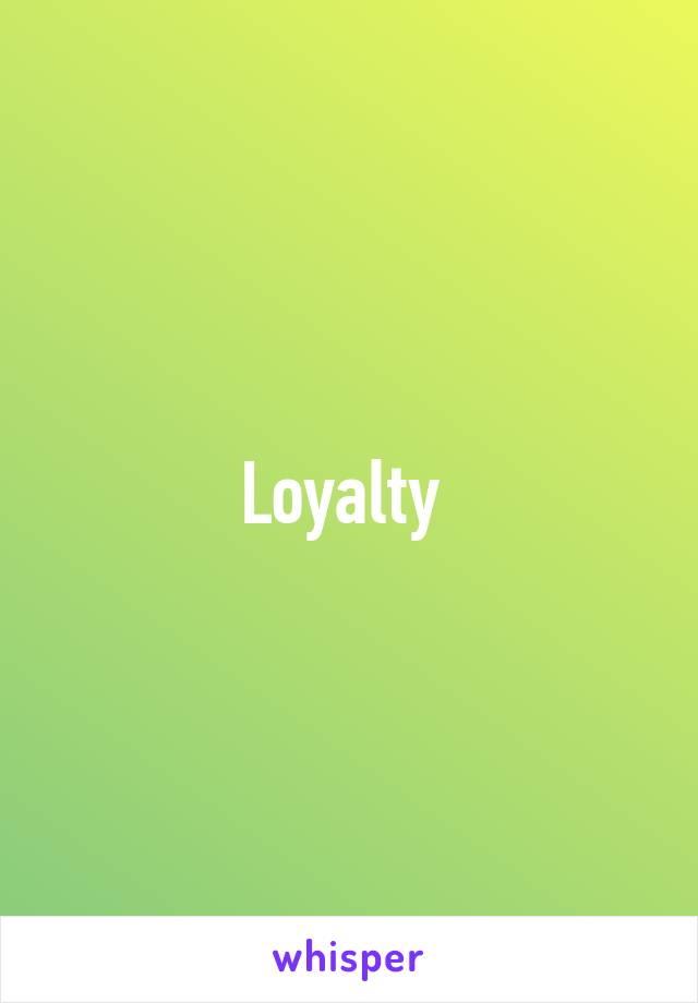 Loyalty 