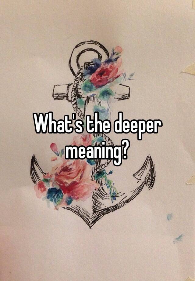 what-s-the-deeper-meaning