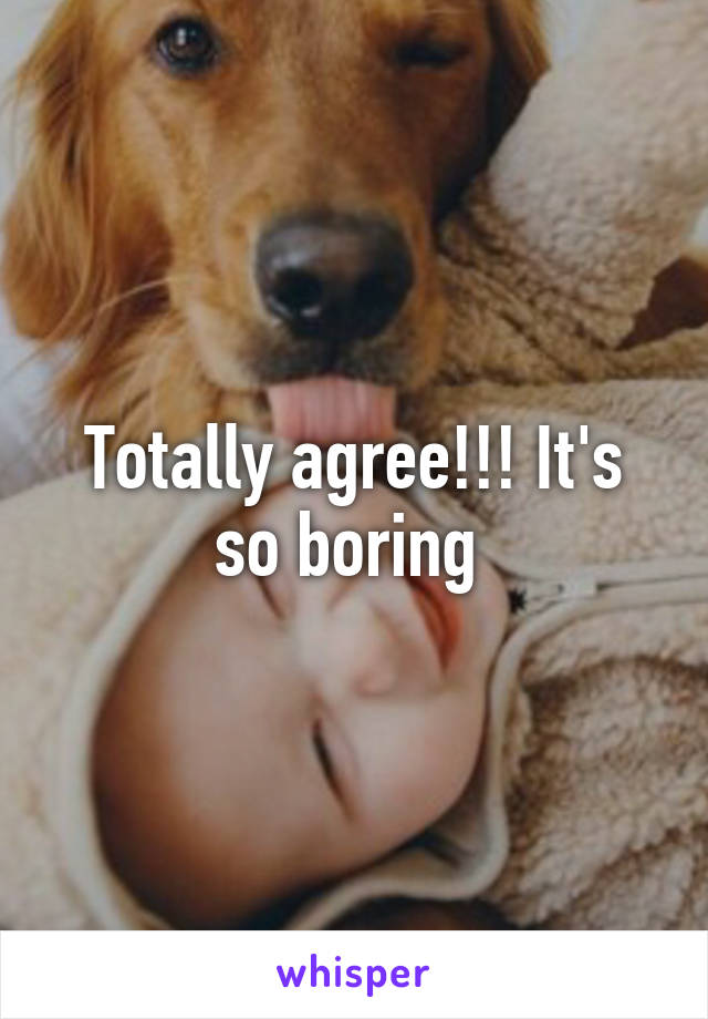 Totally agree!!! It's so boring 