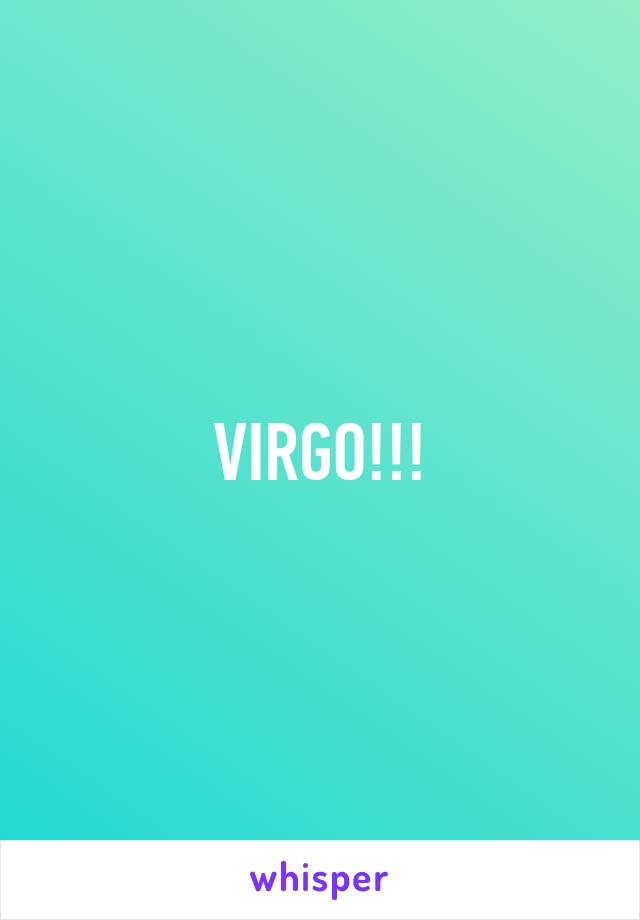 VIRGO!!!