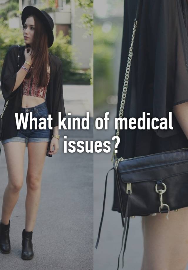 what-kind-of-medical-issues