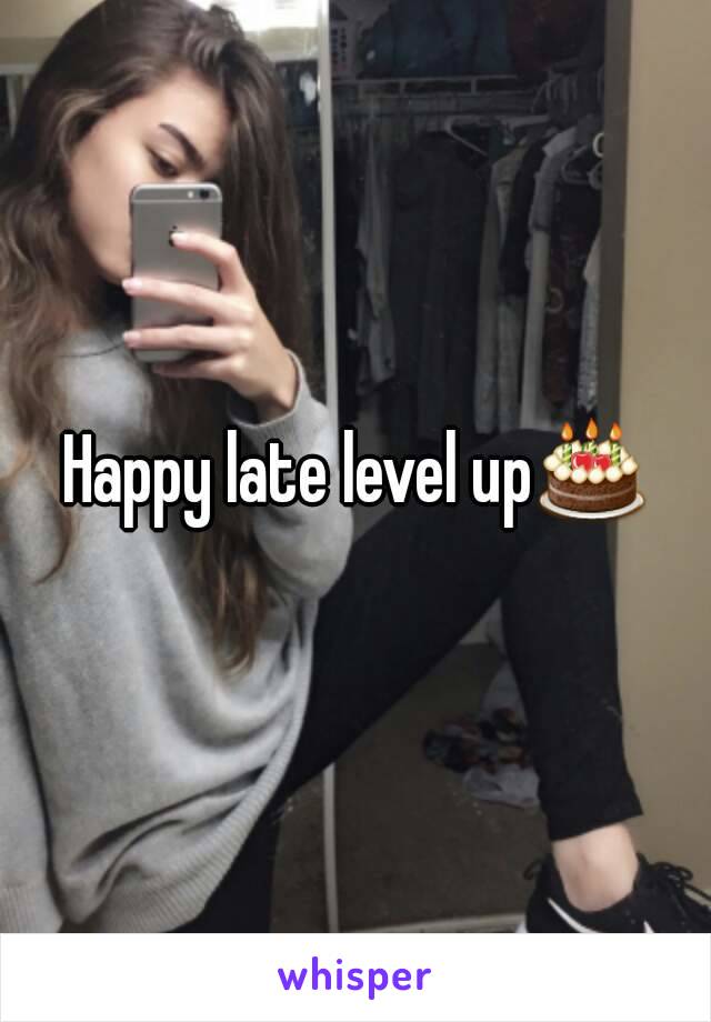 Happy late level up🎂