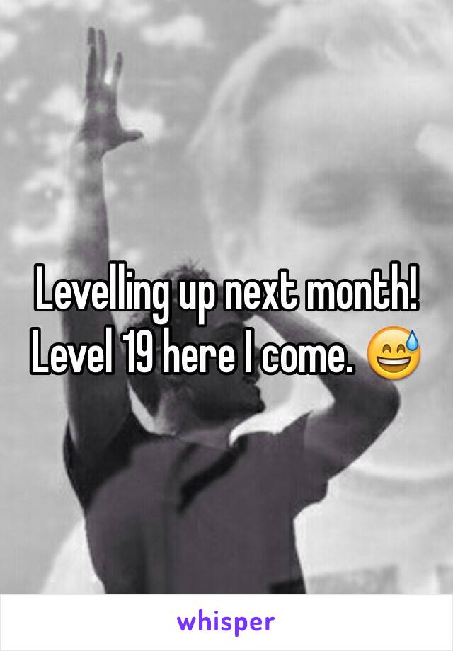 Levelling up next month!
Level 19 here I come. 😅