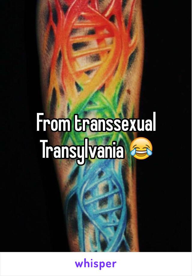 From transsexual Transylvania 😂