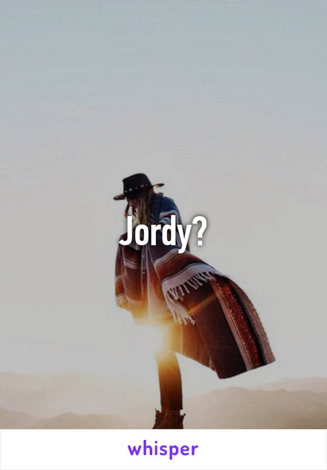 Jordy?