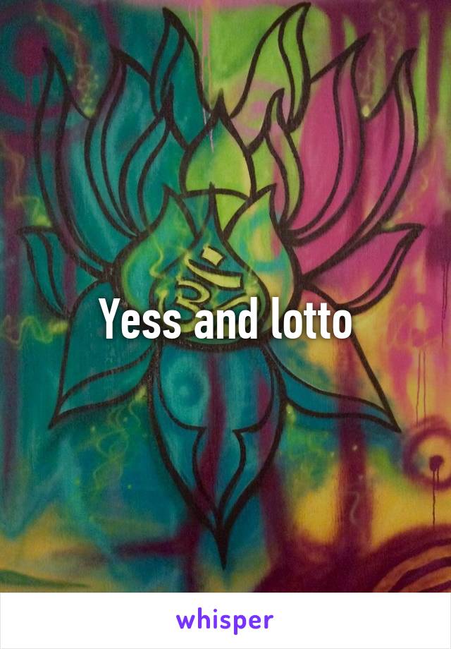 Yess and lotto