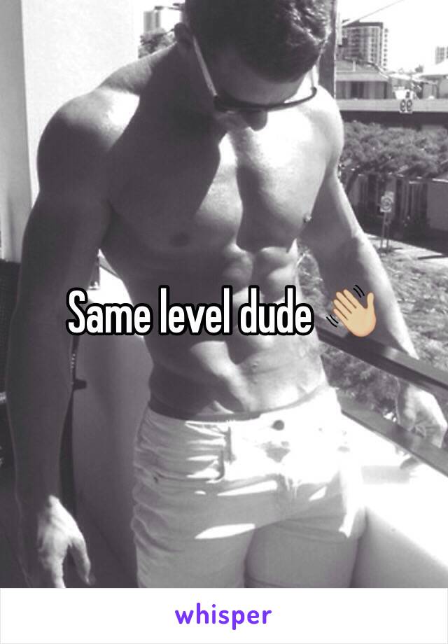 Same level dude 👋🏼