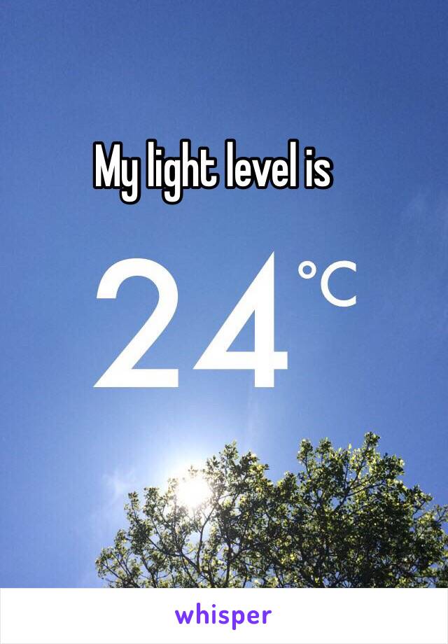 My light level is