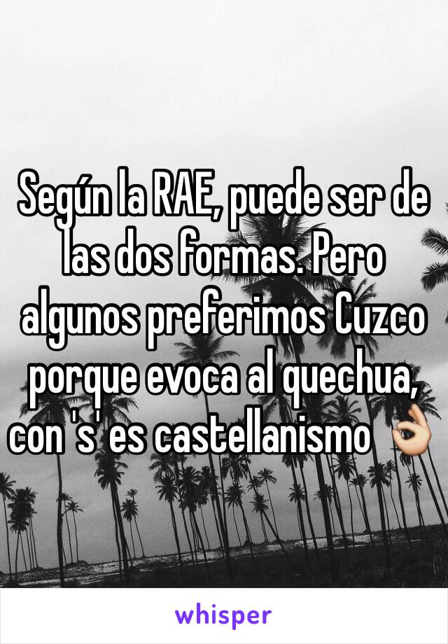 Según la RAE, puede ser de las dos formas. Pero algunos preferimos Cuzco porque evoca al quechua, con 's' es castellanismo 👌