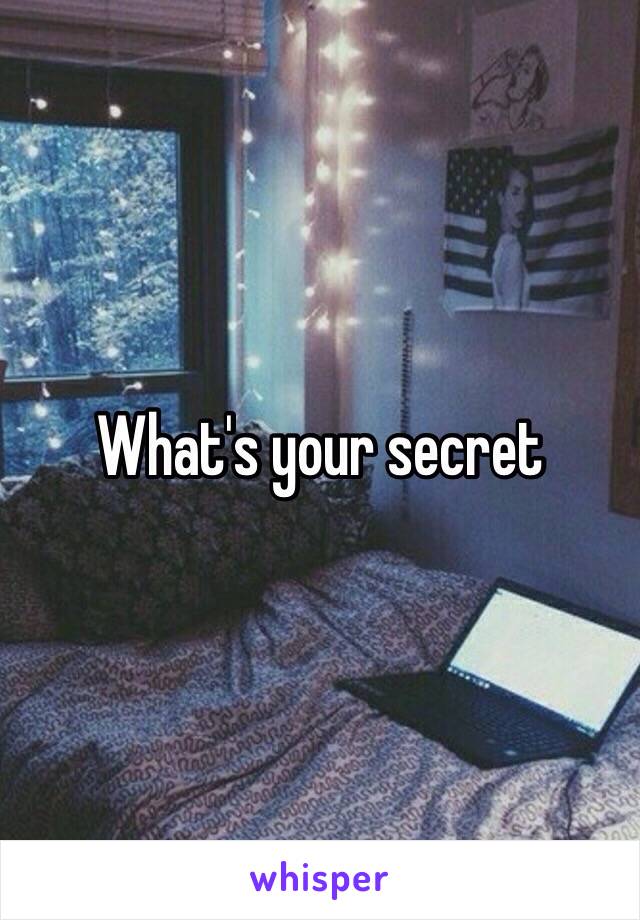 What's your secret 