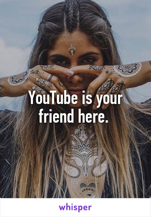 YouTube is your friend here. 