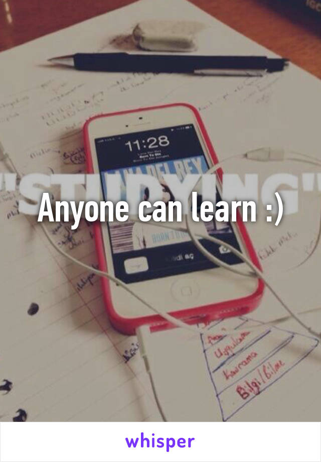 Anyone can learn :)
