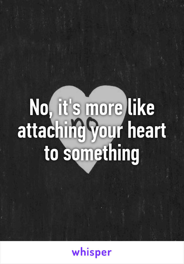 getting-attached-to-someone-is-like-ripping-your-heart-out-of-your-chest