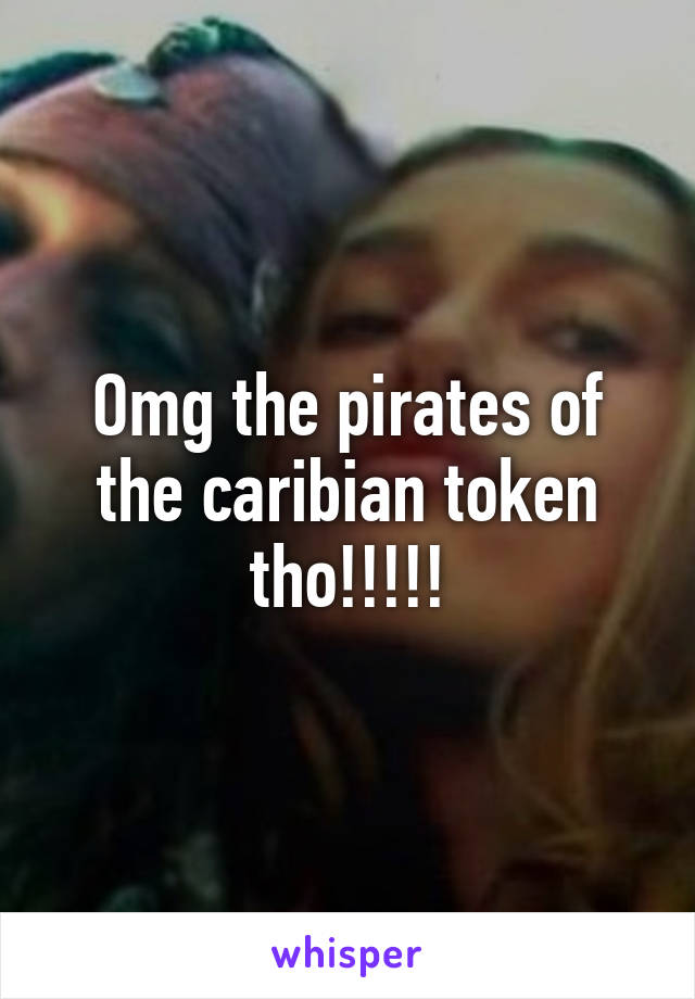 Omg the pirates of the caribian token tho!!!!!